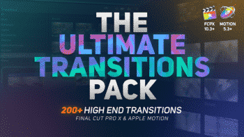 The Ultimate Transitions Pack - Final Cut Pro X & Apple Motion